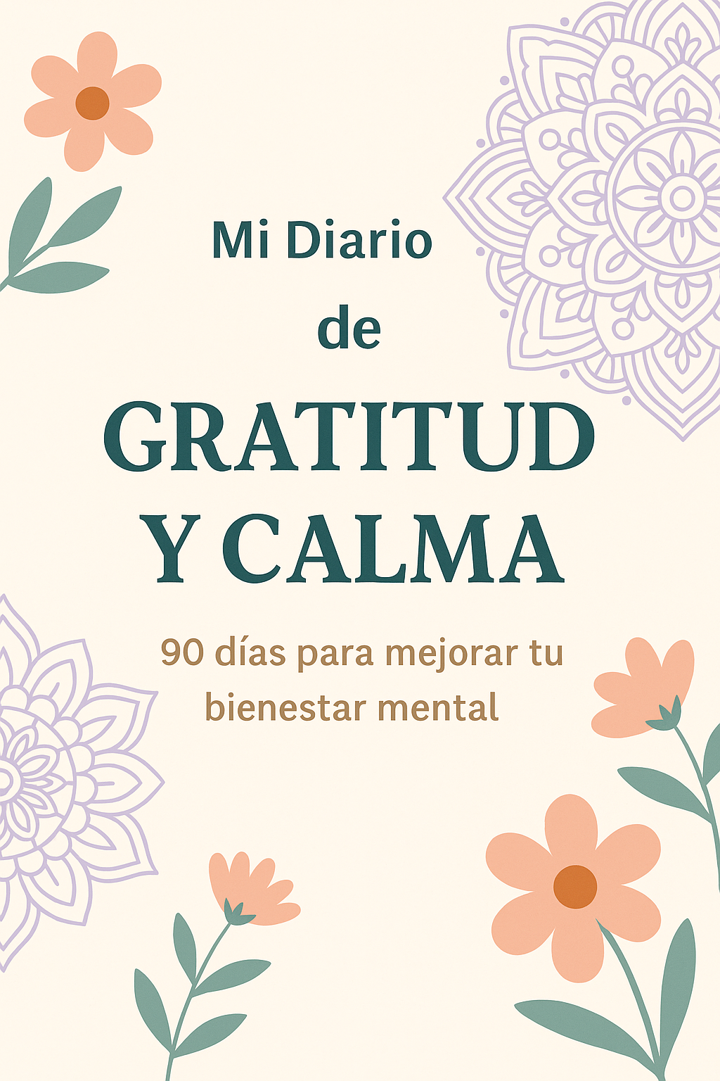 Mi Diario de Gratitud y Calma: 90 días para mejorar tu bienestar mental